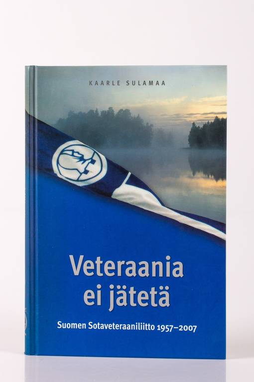 Veteraania ei jätetä : Suomen sotaveteraaniliitto 1957-2007 - Kaarle  Sulamaa - Pääkaupunkiseudun Kierrätyskeskus verkkokauppa