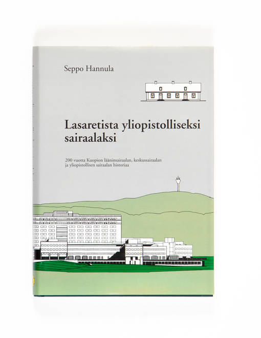 Lasaretista yliopistolliseksi sairaalaksi - Seppo Hannula -  Pääkaupunkiseudun Kierrätyskeskus verkkokauppa